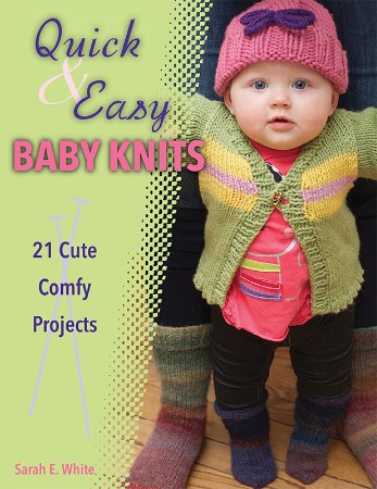 Cover: Quick & Easy Baby Knits - Sarah E. White