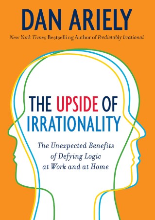Cover: The Upside of Irrationality - Dan Ariely