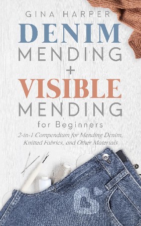 Cover: Denim Mending + Visible Mending for Beginners - Gina Harper