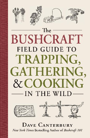 Cover: The Bushcraft Field Guide to Trapping, Gathering, and Cooking in the Wild - Dave Canterbury