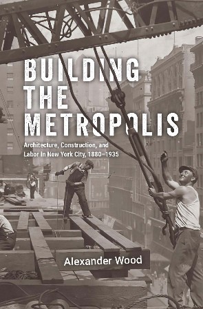 Cover: Building the Metropolis - Alexander Wood