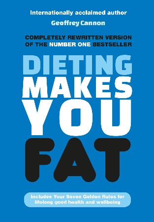 Cover: Dieting Makes You Fat - Geoffrey Cannon