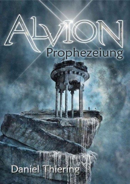 Alvion - Prophezeiung: 2 - Daniel Thiering Alvion - Prophezeiung: 2 - Daniel Thiering