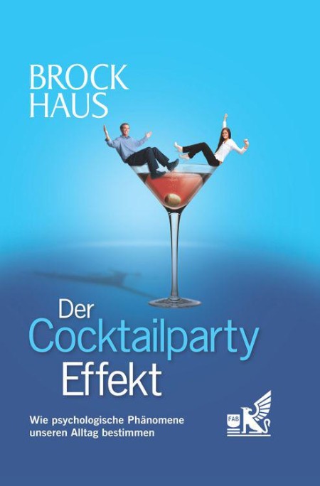 Der Cocktailparty-Effekt: Wie psychologische Phänomene unseren Alltag bestimmen - Thivissen, Patricia, Özdem, Mihrican Der Cocktailparty-Effekt: Wie psychologische Phänomene unseren Alltag bestimmen - Thivissen, Patricia, Özdem, Mihrican