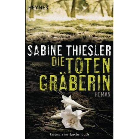 Die Totengraeberin - Sabine Thiesler Die Totengraeberin - Sabine Thiesler