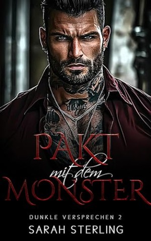 Cover: Sarah Sterling - Pakt mit dem Monster: Enemies to Lovers Erzwungene N&auml;he Mafia Liebesroman (Dunkle Versprechen 2)