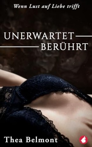 Cover: Thea Belmont - Unerwartet Ber&uuml;hrt