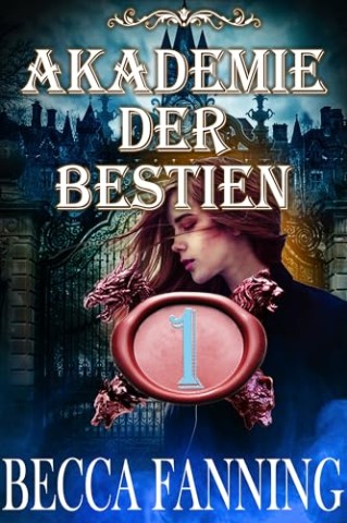 Cover: Becca Fanning - Akademie der Bestien 1