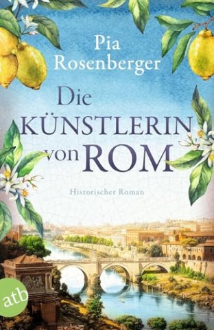 Cover: Rosenberger, Pia - Die K&uuml;nstlerin von Rom