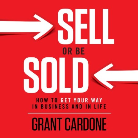 Cover: Sell or Be Sold - Grant Cardone
