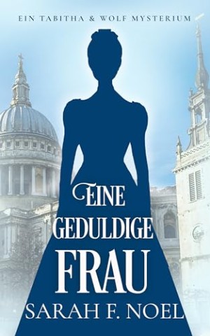 Cover: Sarah F. Noel - Eine geduldige Frau
