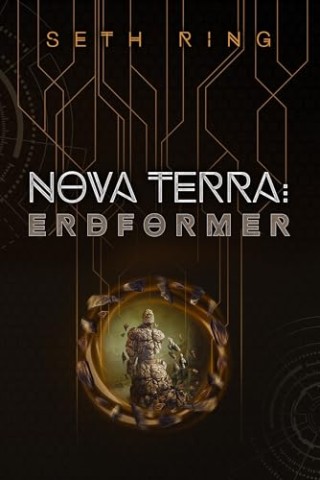 Cover: Seth Ring - Nova Terra: Erdformer: Ein LitRpg_GameLit-Abenteuer (Titan 6)