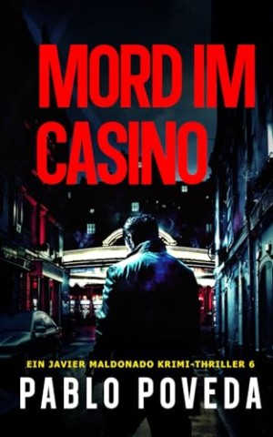 Cover: Pablo Poveda - Mord im Casino: Ein Javier Maldonado Krimi-Thriller