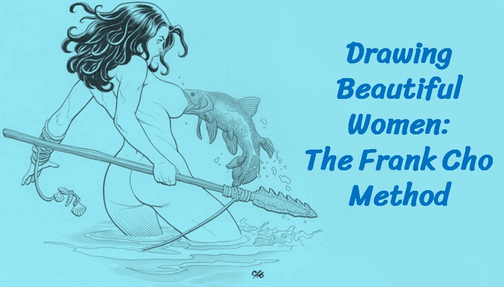 Drawing Beautiful Women: The Frank Cho Method / Рисуем красивых женщин: метод Фрэнка Чо
