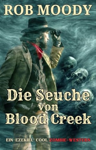 Rob Moody - Die Seuche von Blood Creek
