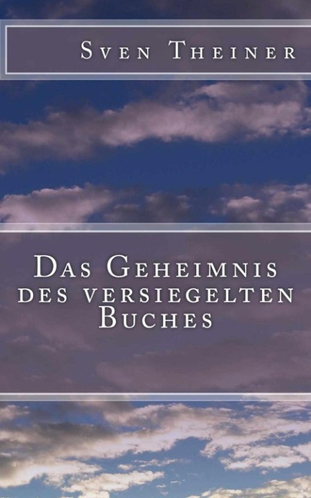 Das Geheimnis des versiegelten Buches - Sven Theiner Das Geheimnis des versiegelten Buches - Sven Theiner