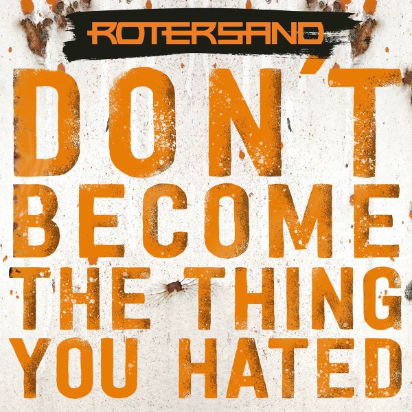 Rotersand - Don't Become the Thing You Hated (2025)