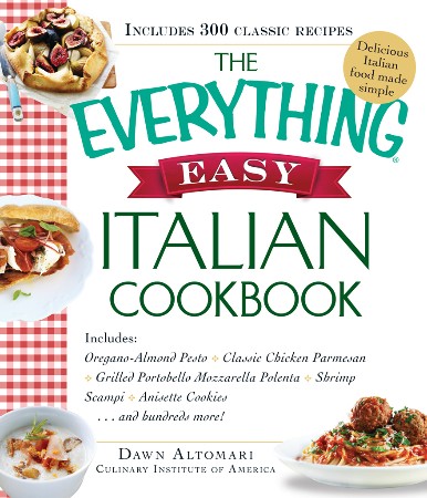 Cover: The Everything Easy Italian Cookbook - Dawn Altomari