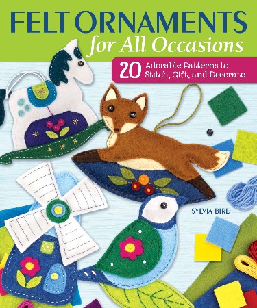 Cover: Felt Ornaments for All Occasions - Sylvia Bird