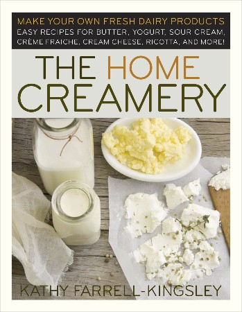 Cover: The Home Creamery - Kathy Farrell-Kingsley