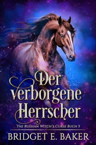 Cover: Bridget E. Baker - Der verborgene Herrscher (The Russian Witchs Curse 5)
