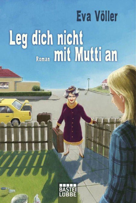 Leg dich nicht mit Mutti an - Eva Völler Leg dich nicht mit Mutti an - Eva Völler
