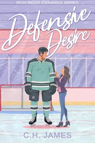 Cover: C.H. James - Defensive Desire (Deutsch) (Iron Ridge Icehawks - Eine pikante Hockey-Sport-Romantikserie (Deutsch) 4)