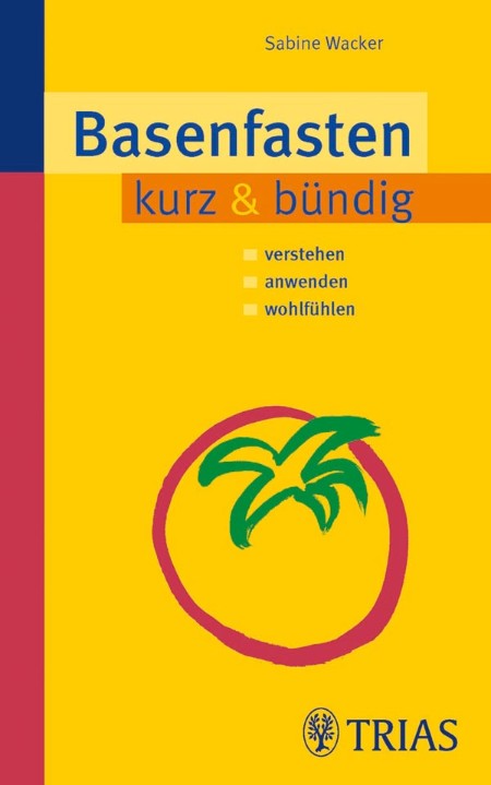 Basenfasten - kurz & buendig - Sabine Wacker Basenfasten - kurz & buendig - Sabine Wacker
