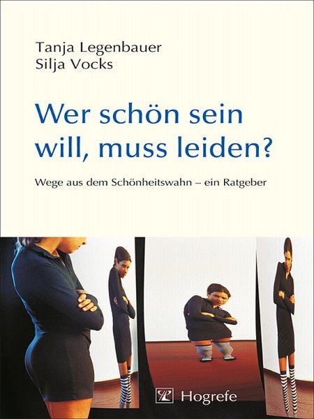 Wer schoen sein will, muss leiden - Silja Vocks, Tanja Legenbauer Wer schoen sein will, muss leiden - Silja Vocks, Tanja Legenbauer