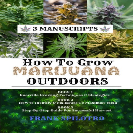 HOW TO GROW MARIJUANA OUTDOORS - [AUDIOBOOK]