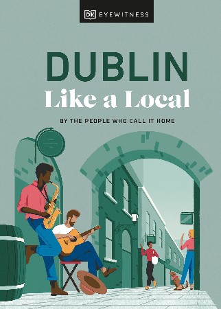 Cover: Dublin Like a Local - DK Eyewitness