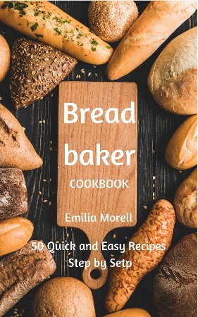 Cover: Bread Baker Cookbook - Emilia Morell