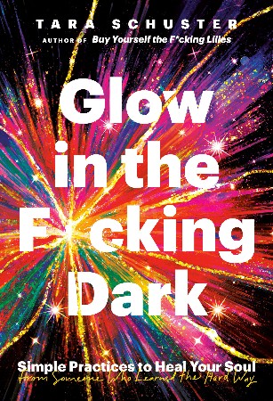 Cover: Glow in the F*cking Dark - Tara Schuster