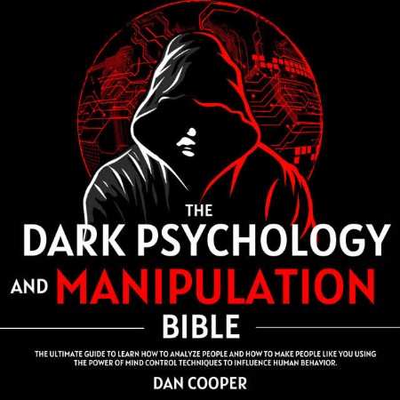 The Dark Psychology and Manipulation Bible - [AUDIOBOOK]