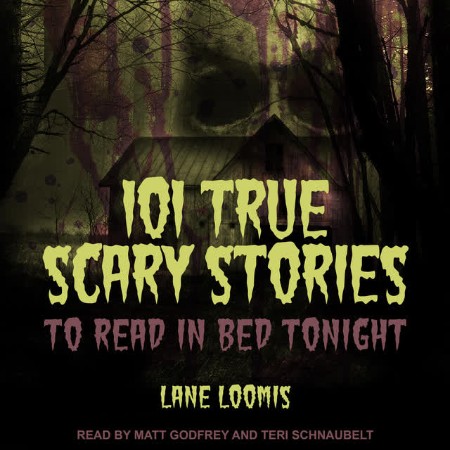 101 True Scary Stories to Read in Bed Tonight - [AUDIOBOOK]