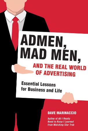 Cover: Admen, Mad Men, and the Real World of Advertising - Dave Marinaccio