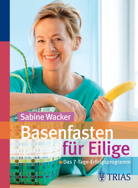 Basenfasten fuer Eilige - Sabine Wacker Basenfasten fuer Eilige - Sabine Wacker