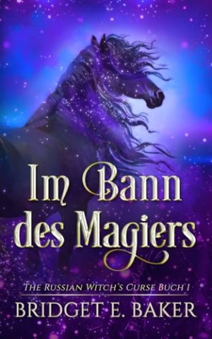 Cover: Bridget E. Baker - Im Bann des Magiers (The Russian Witchs Curse 1)