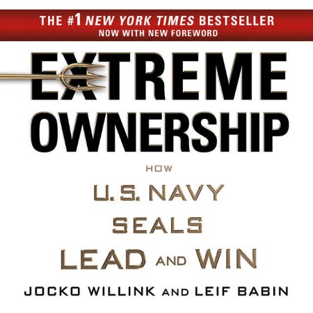 Extreme Ownership : How U. S. Navy SEALs Lead and Win (New Edition) - [AUDIOBOOK]