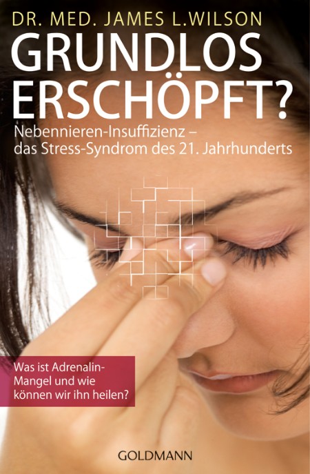 Grundlos erschoepft - Nebennieren-Insuffizienz - James L. Wilson Grundlos erschoepft - Nebennieren-Insuffizienz - James L. Wilson