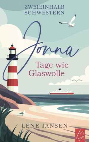 Cover: Lene Jansen - Jonna &ndash; Tage wie Glaswolle: Band 1 der Zweieinhalb-Schwestern-Reihe | Ein bewegender Roman &uuml;ber Schwestern, Geheimnisse, Neuanf&auml;nge und die leise R&uuml;ckkehr der Liebe (Zweieinhalb Schwestern)