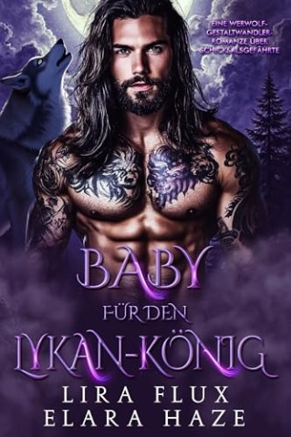 Cover: Lira Flux - Baby f&uuml;r den Lykan-K&ouml;nig: Eine Werwolf-Gestaltwandler-Romanze &uuml;ber Schicksalsgef&auml;hrte