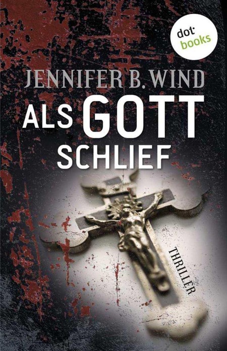 Als Gott schlief - Jennifer B. Wind Als Gott schlief - Jennifer B. Wind
