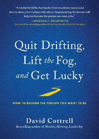 Cover: Quit Drifting, Lift the Fog, and Get Lucky - David Cottrell