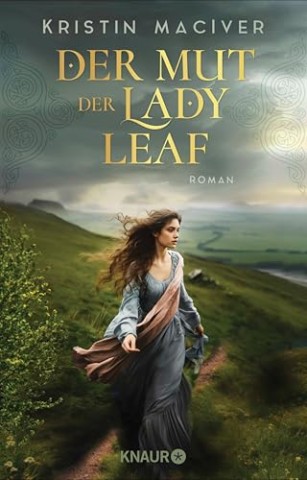 Cover: Kristin MacIver - Der Mut der Lady Leaf: Roman | Band 3 der gef&uuml;hlvollen Liebesroman-Reihe in den schottischen Highlands (Celtic Dreams)