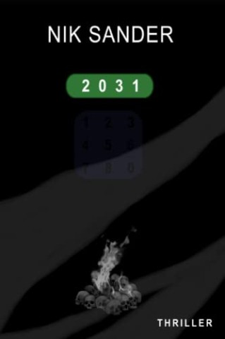 Cover: Nik Sander - 2031 - Roman: Science Fiction Thriller (Buch 1)