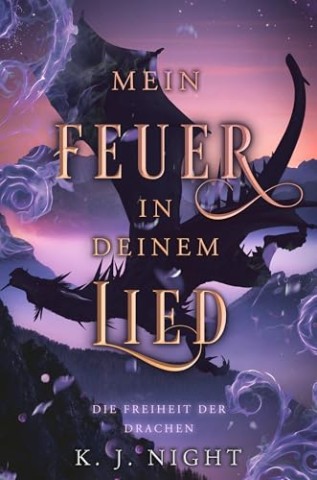 Cover: K. J. Night - Die Freiheit der Drachen: Mein Feuer in deinem Lied 9