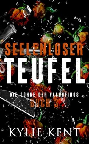 Cover: Kylie Kent - Seelenloser Teufel (Die S&ouml;hne der Valentinos 3)