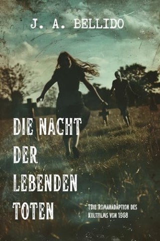 Cover: J. A. Bellido - Die Nacht der lebenden Toten