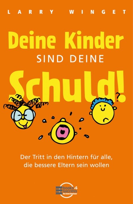 Deine Kinder sind Deine Schuld - Winget, Larry Deine Kinder sind Deine Schuld - Winget, Larry